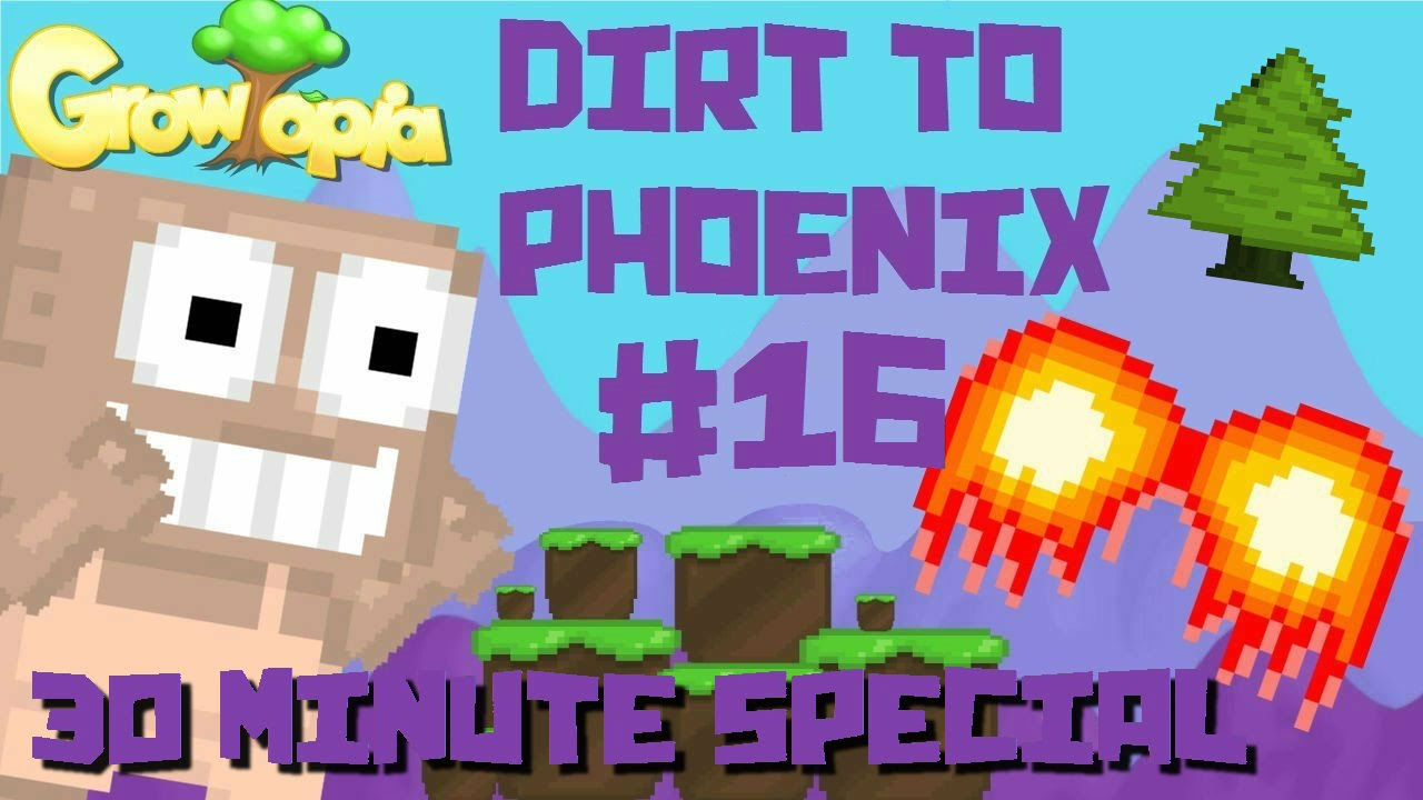 Growtopia - Dirt To Phoenix #16 | 30 MINUTE SPECIAL!!