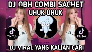 DJ OBH COMBI SACHET UHUK UHUK  TENXI NAYKILLA  | VIRAL TIKTOK TERBARU 2026