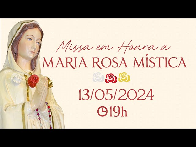 Missa em Honra à Maria Rosa Mística | 13/05/2024 - 19h (AO VIVO) class=