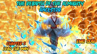 The Rebirth of The Almighty Ancestor Chapter 2 [Eng Sub] - Lead the Way