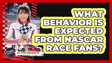 What Behavior Is Expected From NASCAR Race Fans?
