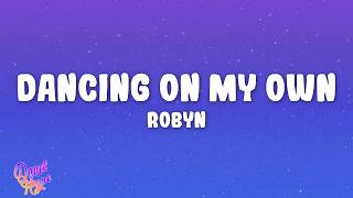Robyn - Dancing on My Own
