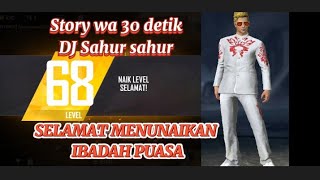 Story WA Ff 30 Detik Naik Level di Bulan Suci🎵DJ Sahur Sahur||Edit Jedag Jedug CapCut