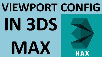 Viewport Config In 3ds Max