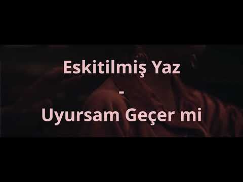 Eskitilmiş Yaz - Uyursam Geçer mi (Slowed Reverb)