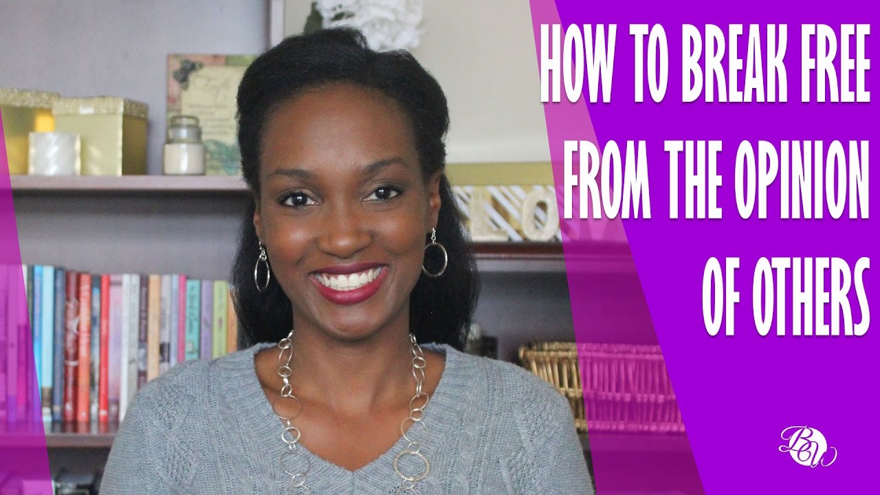 How to Break Free From the Opinion of Others