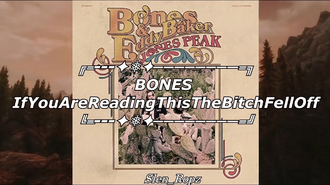 Watch BONES & Eddy Baker - IfYouAreReadingThisTheBitchFellOff || Lyrics & Sub Español on YouTube Watch BONES & Eddy Baker - IfYouAreReadingThisTheBitchFellOff || Lyrics & Sub Español on YouTube