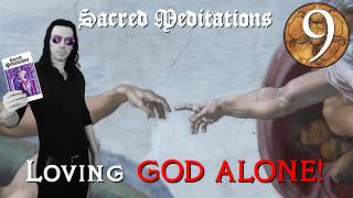 Loving CHRIST, Not The CREATURE - Sacred Meditation 9