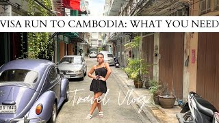 Visa Run From Thailand to Cambodia | What You Need to Know | Travel Vlog