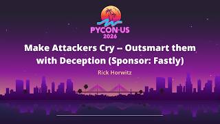 Make Attackers Cry -- Outsmart them with Deception (Sponsor: Fastly) screenshot 5