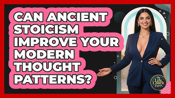 Can Ancient Stoicism Improve Your Modern Thought Patterns? - The Life Coach Expert