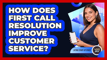 How Does First Call Resolution Improve Customer Service? - Latino Start Up Space