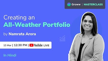 Creating an all-weather portfolio | Namrata Arora | Groww Masterclass
