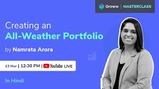 Creating an all-weather portfolio | Namrata Arora | Groww Masterclass