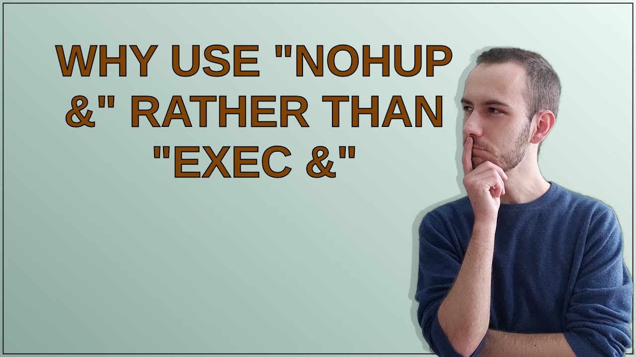 unix-why-use-nohup-rather-than-exec-youtube