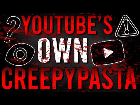 YouTube's Own Creepypasta Explained