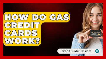 How Do Gas Credit Cards Work? - CreditGuide360.com
