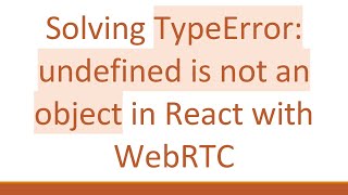 Solving TypeError: undefined is not an object in React with WebRTC