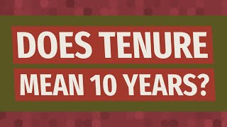 Does tenure mean 10 years?