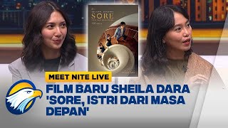 Cerita Sheila Dara & Produser Film 'Sore, Istri dari Masa Depan' - [Meet Nite Live]