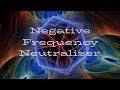 Negative frequency neutralizer