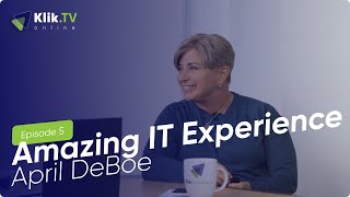 Klik TV Online: April DeBoe on an Amazing IT Experience