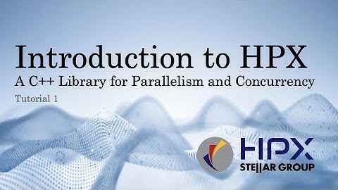 HPX Tutorials: Introdution