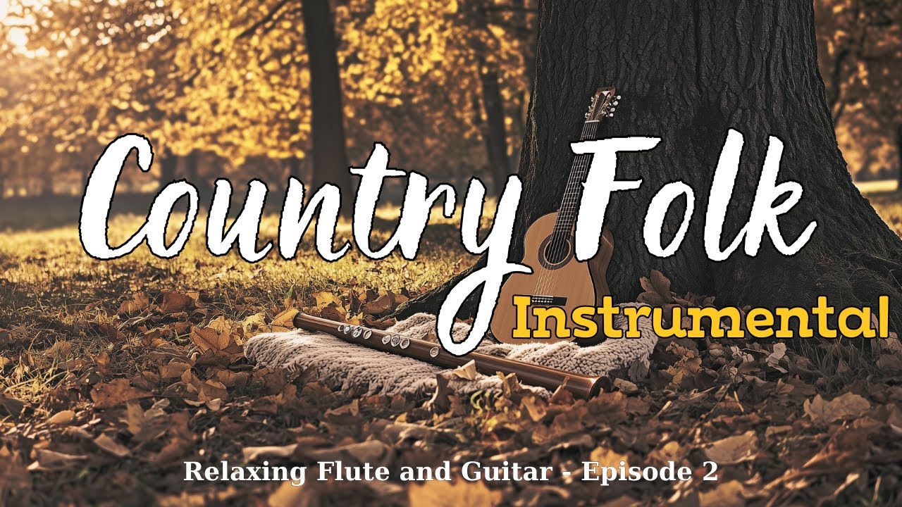 [Country Folk Instrumental 2] – Relaxing Flute and Guitar Music for ...