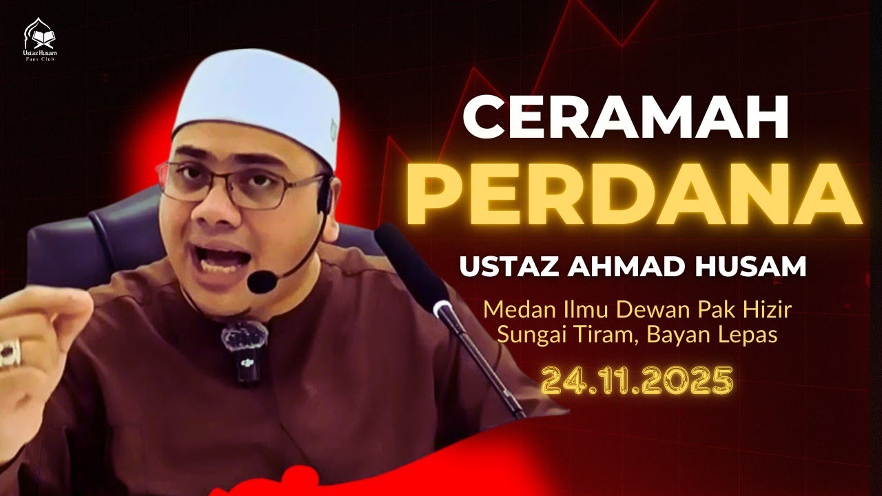 24.11.2025 I CERAMAH PERDANA | USTAZ HUSAM 