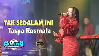 TASYA ROSMALA - TAK SEDALAM INI - OM ALLENA - sultan music