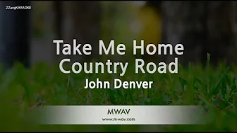 John Denver-Take Me Home, Country Roads (Karaoke Version) John Denver-Take Me Home, Country Roads (Karaoke Version)
