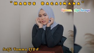 Selfi Yamma Lida - Harus Bagaimana || Special Single By Bunda Ayu Soraya || Lirik Video