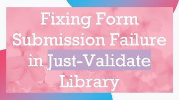 Fixing Form Submission Failure in Just-Validate Library
