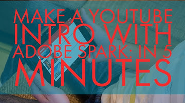 Make a killer youtube intro for free using Adobe Spark - in 5 minutes or less