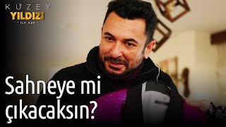Kuzey Yıldızı İlk Aşk Sahneye Mi Çıkacaksın?