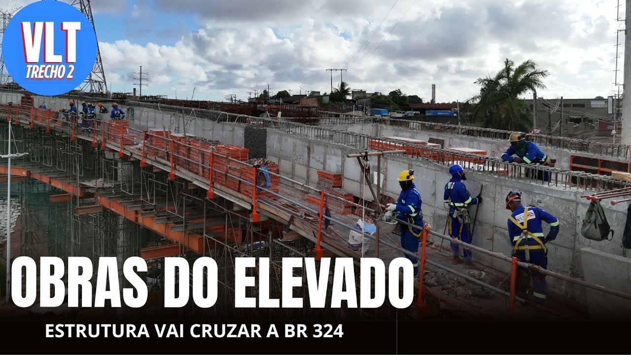 VLT DE SALVADOR - avanço no elevado da BR 324