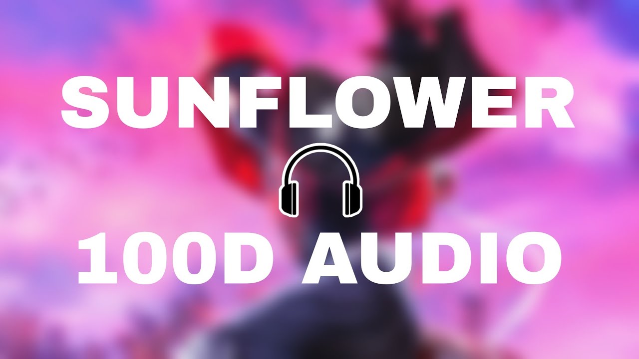 Sunflower 100d audio-Post Malone Swae lee(wear headphones)🎧
