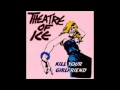 Theatre of Ice - Kill your girlfriend