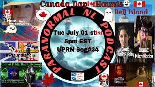 Paranormal NL-Canada Day Haunts Special with Justin A. Foley and Mitch Hobbs