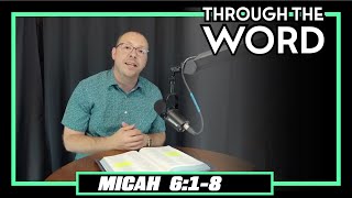 Through The Word - Micah 6:1-8