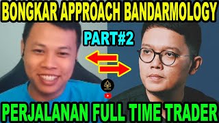 #2 BONGKAR APPROACH BANDARMOLOGY & MENU TRADER VIEW WITH FADHILONN, SHARING ILMU FULL TIME TRADER