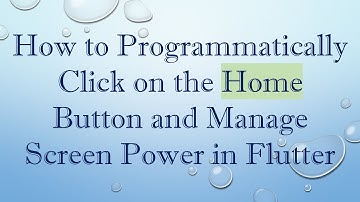 How to Programmatically Click on the Home Button and Manage Screen Power in Flutter