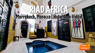 Riad Africa - Marrakech, Morocco | Hotel Tour Video