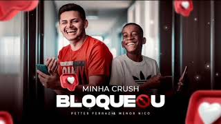 Petter Ferraz e Menor Nico - Minha Crush Me Bloqueou (  Músic )