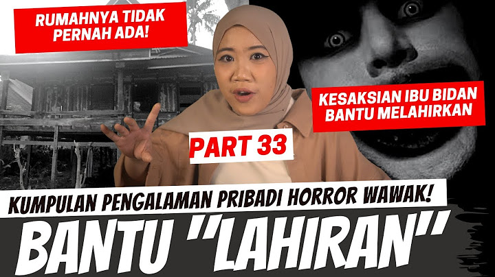 BIDAN BANTU LAHIRAN - KISAH HORROR WAWAK PART 33