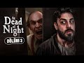 ARTIK MİMİĞİM BİLE KIPIRDAMIYOR | AT DEAD OF NIGHT | BÖLÜM 3