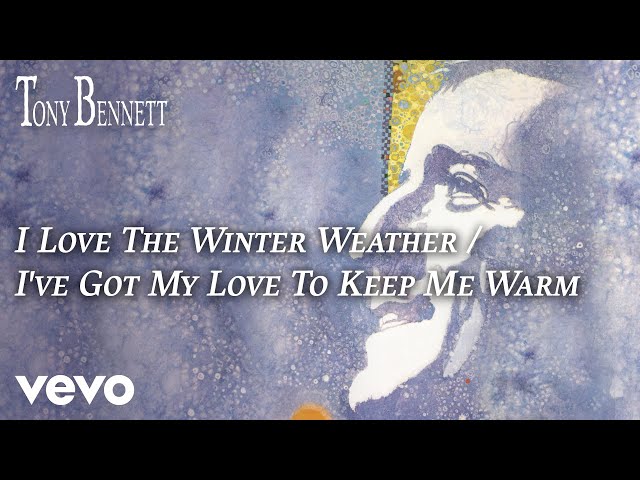 Tony Bennett - I Love The Winter Weather / I've Got My Love To Keep Me Warm