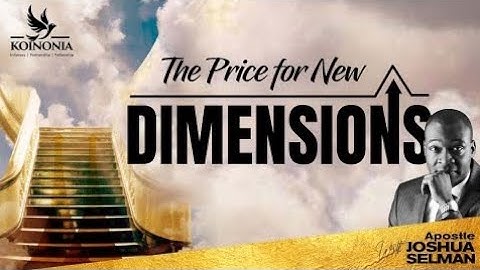 THE PRICE FOR NEW DIMENSIONS WITH APOSTLE JOSHUA SELMAN KOINONIA GLOBAL SERMONS