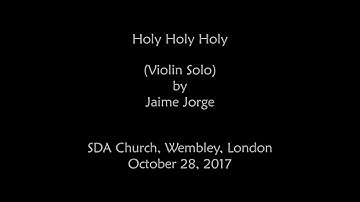 Holy Holy Holy Violin Solo by Jaime Jorge