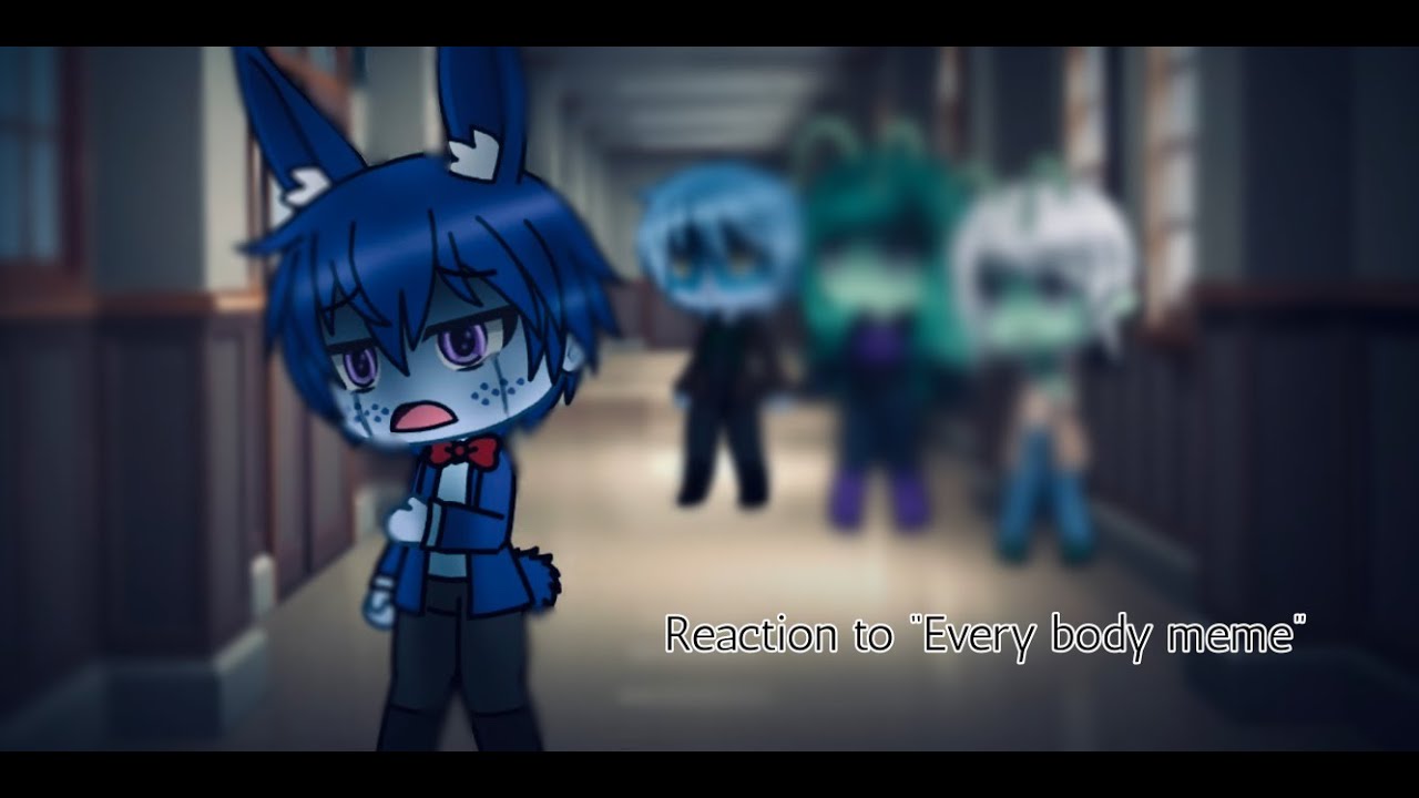 Bonnie & Freddy’s Crew react to “Every body” (Fnaf Adventures & Freddy)